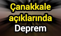 Çanakkale açıklarında deprem