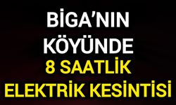 Biga’nın köyüne 8 saat elektrik verilemeyecek