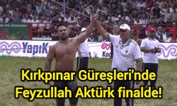 Kırkpınar Güreşleri'nde Feyzullah Aktürk finalde!