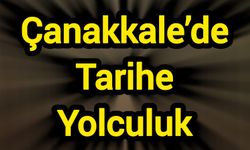 Çanakkale’de Tarihe Yolculuk