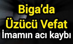 Biga’da Üzücü Vefat: İmamın acı kaybı
