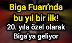 Biga Fuarı’nda bu yıl bir ilk! 20. yıla özel olarak Biga'ya geliyor