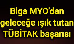 Biga MYO'dan geleceğe ışık tutan TÜBİTAK başarısı