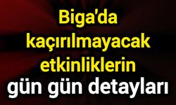 Biga'da kaçırılmayacak etkinliklerin gün gün detayları