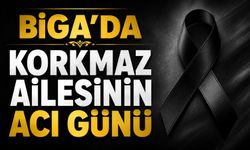 Biga'da Korkmaz ailesinin acı günü
