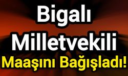 Bigalı Milletvekili Maaşını Bağışladı!