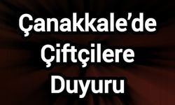 Çanakkale’de Çiftçilere Duyuru