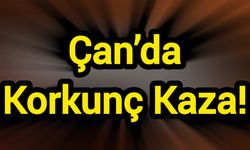 Çan’da Korkunç Kaza!