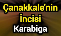 Çanakkale'nin İncisi: Karabiga!