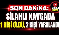Silahlı kavgada 1 kişi hayatını kaybetti