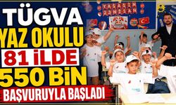 TÜGVA Yaz Okulu 81 ilde 550 bin başvuruyla başladı