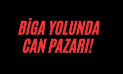 Biga yolunda can pazarı!