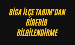 Biga İlçe Tarım’dan birebir bilgilendirme