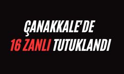 Çanakkale'de 16 zanlı tutuklandı