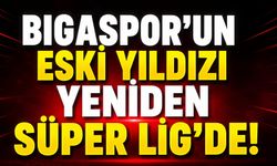 Bigaspor'un Eski Yıldızı Yeniden Süper Lig'de!
