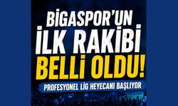 Bigaspor'un ilk rakibi belli oldu!