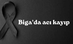 Biga'da acı kayıp