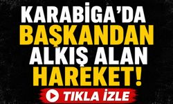 Karabiga'da başkandan alkış alan hareket!