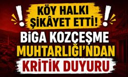 Köy halkı şikâyet etti! Biga Kozçeşme Muhtarlığı’ndan kritik duyuru