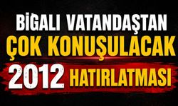 Bigalı vatandaştan çok konuşulacak 2012 hatırlatması