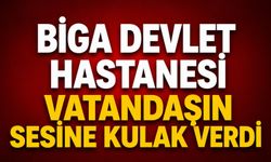 Biga Devlet Hastanesi vatandaşın sesine kulak verdi