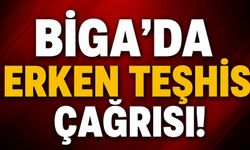 Biga’da erken teşhis çağrısı!
