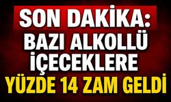Son Dakika: Bazı Alkollü İçeceklere Yüzde 14 Zam Geldi