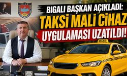 Bigalı Başkan Açıkladı: Taksi Mali Cihaz Uygulaması Uzatıldı!