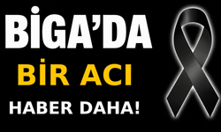 Biga’da bir acı haber daha