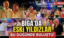 Biga’da Eski Yıldızlar Bu Düğünde Buluştu!