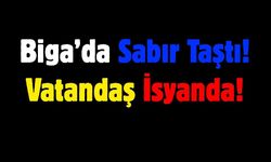 Biga’da Sabır Taştı! Vatandaş İsyanda!