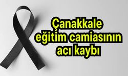 Çanakkale eğitim camiasının acı kaybı