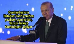 Cumhurbaşkanı Erdoğan: Tarih yeniden yazılıyor, açın yolları, 'Büyük Türkiye Cumhuriyeti' geliyor