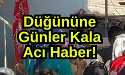 Düğününe Günler Kala Acı Haber!