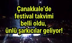 Çanakkale’de festival takvimi belli oldu, ünlü şarkıcılar geliyor!