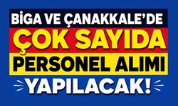 Biga ve Çanakkale’de Çok Sayıda Personel Alımı Yapılacak