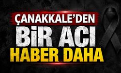 Çanakkale’den Bir Acı Haber Daha
