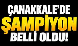 Çanakkale’de Şampiyon Belli Oldu!