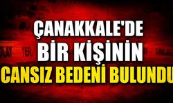 Çanakkale’de Bir Kişinin Cansız Bedeni Bulundu