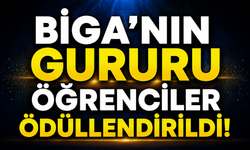 Biga’nın gururu öğrenciler ödüllendirildi!