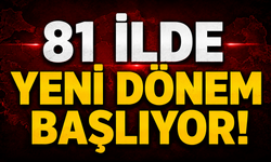 81 İlde Yeni Dönem Başlıyor!