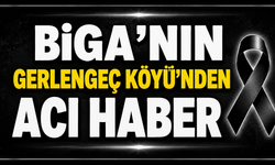 Biga’nın Gerlengeç Köyü’nden Acı Haber