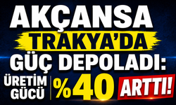Akçansa Trakya’da güç depoladı: üretim gücü yüzde 40 arttı!