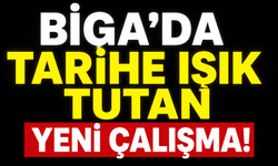Biga’da tarihe ışık tutan yeni çalışma!