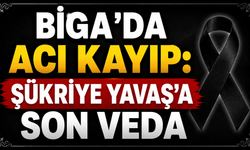 Biga’da acı kayıp: Şükriye Yavaş’a son veda