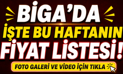 Biga’da işte bu haftanın fiyat listesi!