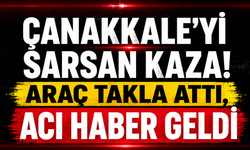 Çanakkale’yi sarsan kaza! Araç takla attı, acı haber geldi