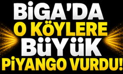 Biga’da o köylere büyük piyango vurdu!