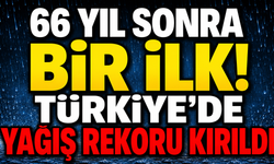 66 yıl sonra bir ilk! Türkiye’de yağış rekoru kırıldı