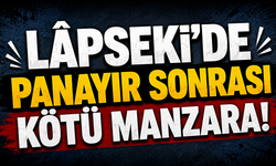 Lâpseki’de panayır sonrası kötü manzara!
